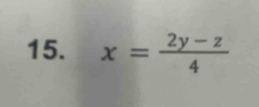 15. $x = \\frac{2y - z}{4}$