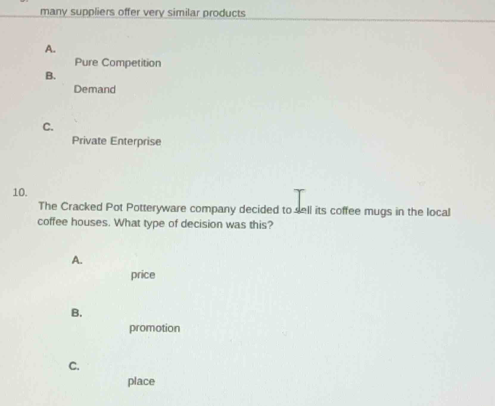 many suppliers offer very similar products a. pure competition b. deman…