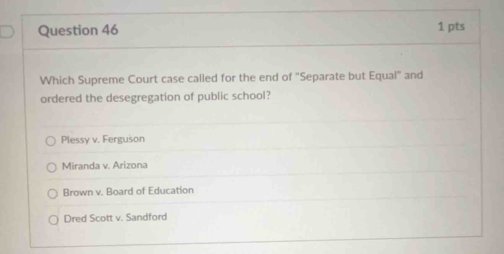 question 46 1 pts which supreme court case called for the end of \separ…
