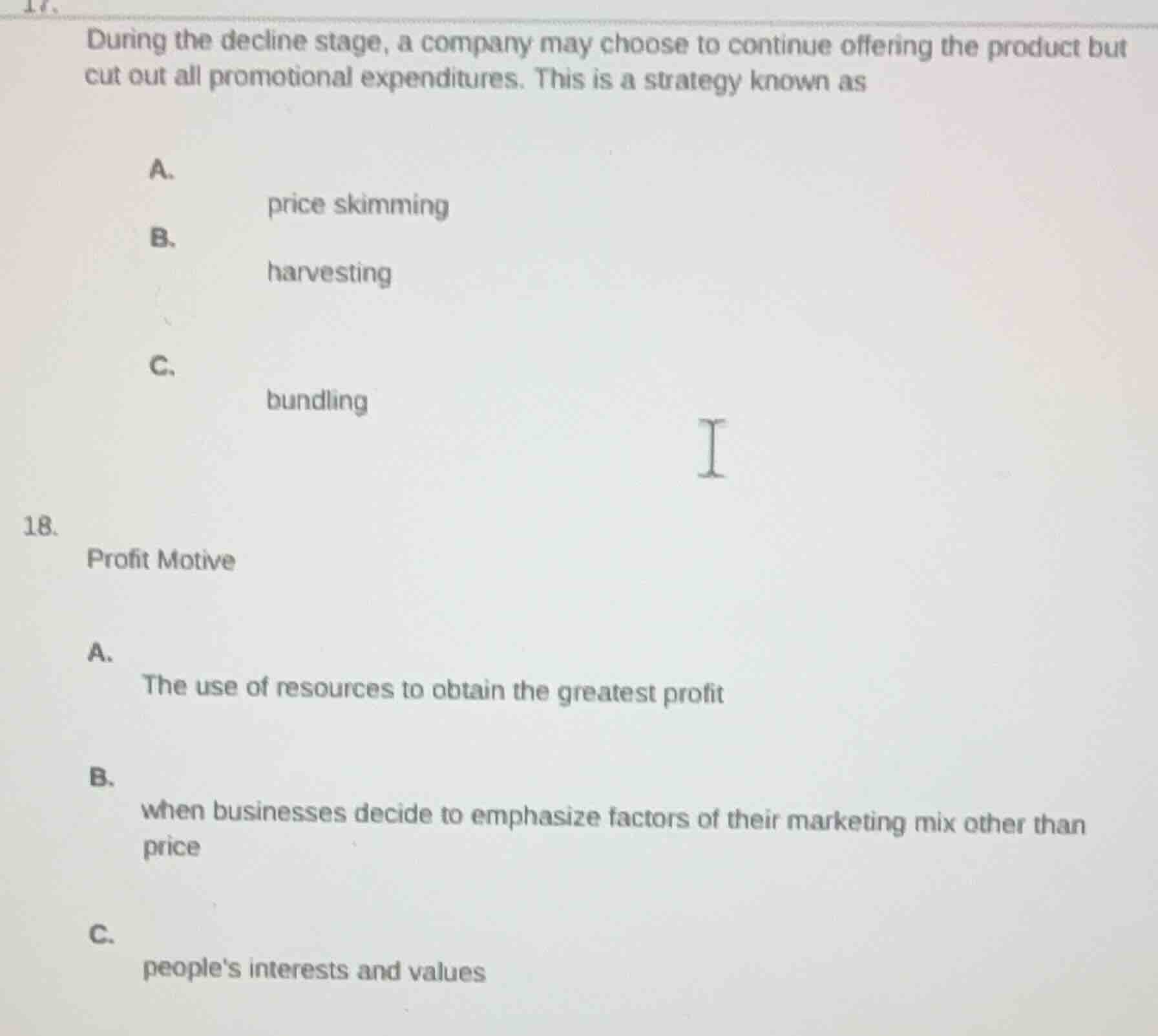 17. during the decline stage, a company may choose to continue offering…