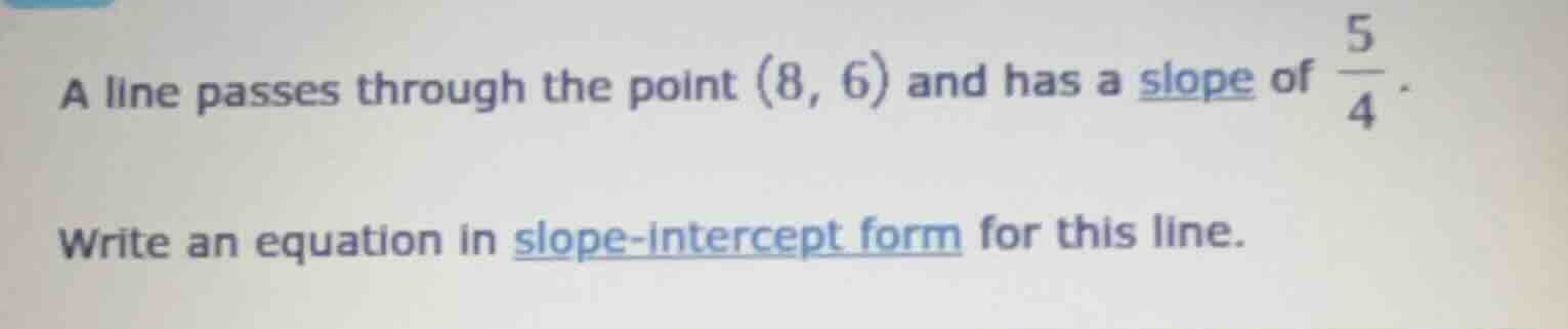 a line passes through the point (8, 6) and has a slope of \\(\frac{5}{4…
