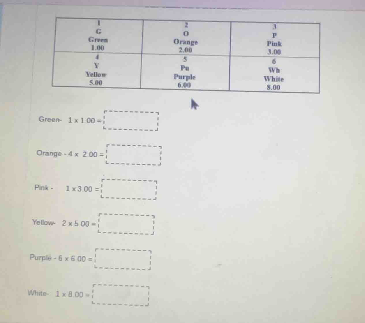 1 g green 1.00 2 o orange 2.00 3 p pink 3.00 4 y yellow 5.00 5 pu purpl…