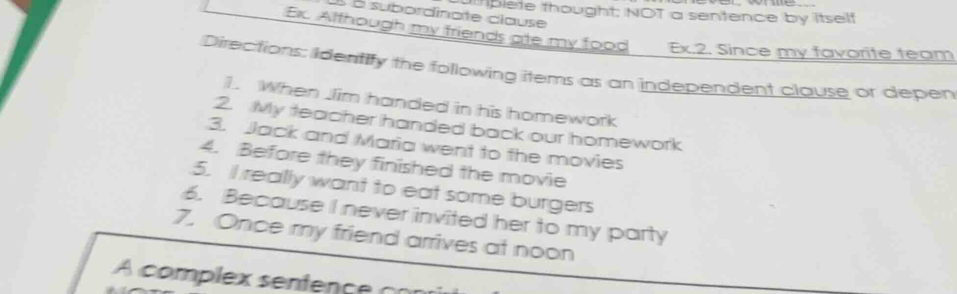 a subordinate clause ex. although my friends ate my food ex.2. since my…