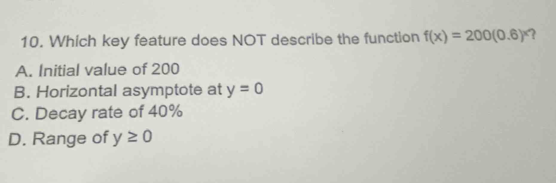 10. which key feature does not describe the function $f(x) = 200(0.6)^x…