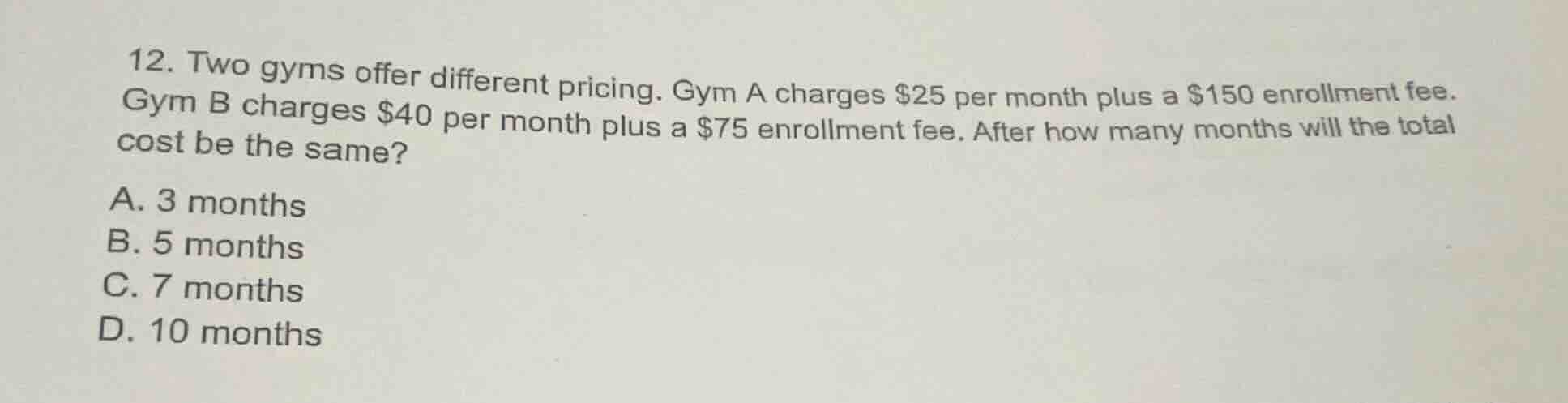 12. two gyms offer different pricing. gym a charges $25 per month plus …