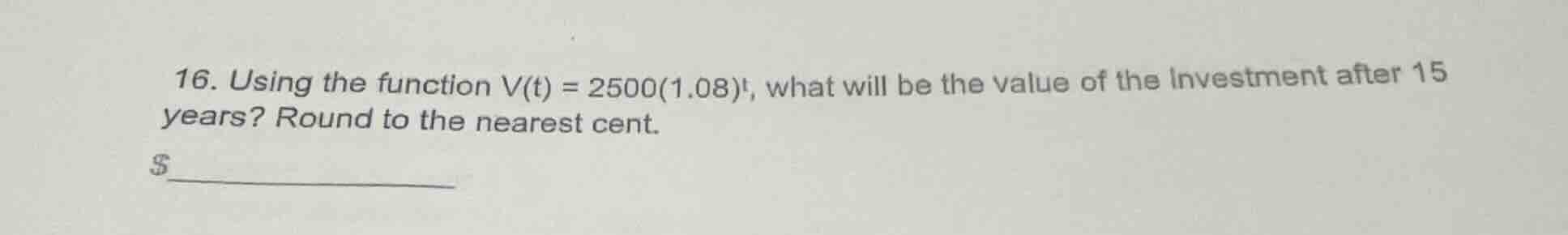 16. using the function $v(t) = 2500(1.08)^t$, what will be the value of…