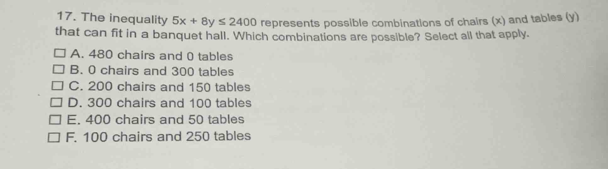 17. the inequality $5x + 8y \\leq 2400$ represents possible combination…