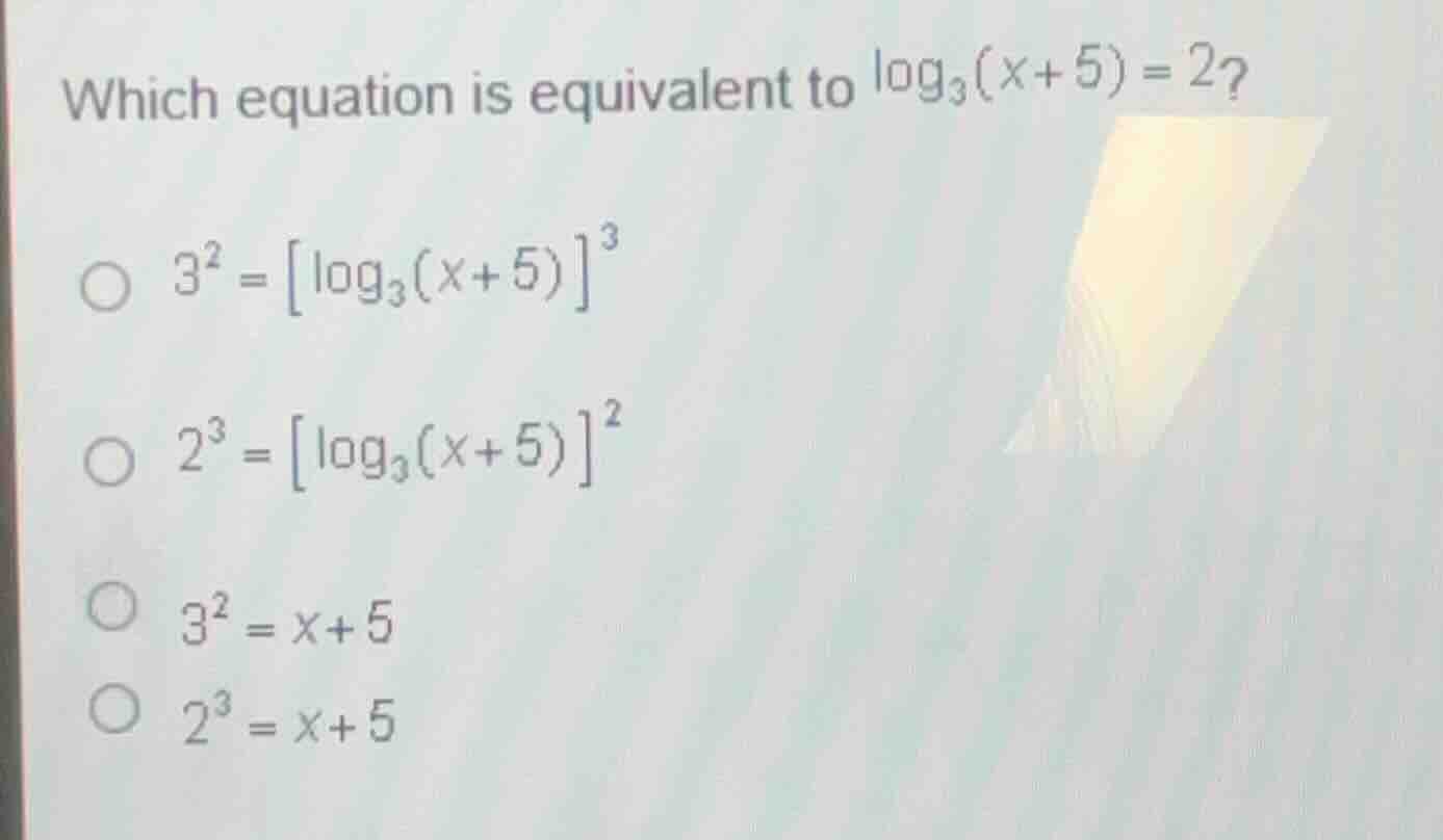 which equation is equivalent to \\(\\log_{3}(x + 5) = 2\\)? \\(\\circ\\…