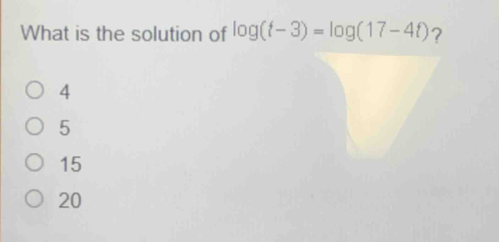what is the solution of \\(\\log(t - 3) = \\log(17 - 4t)\\)? \\(\\circ\…