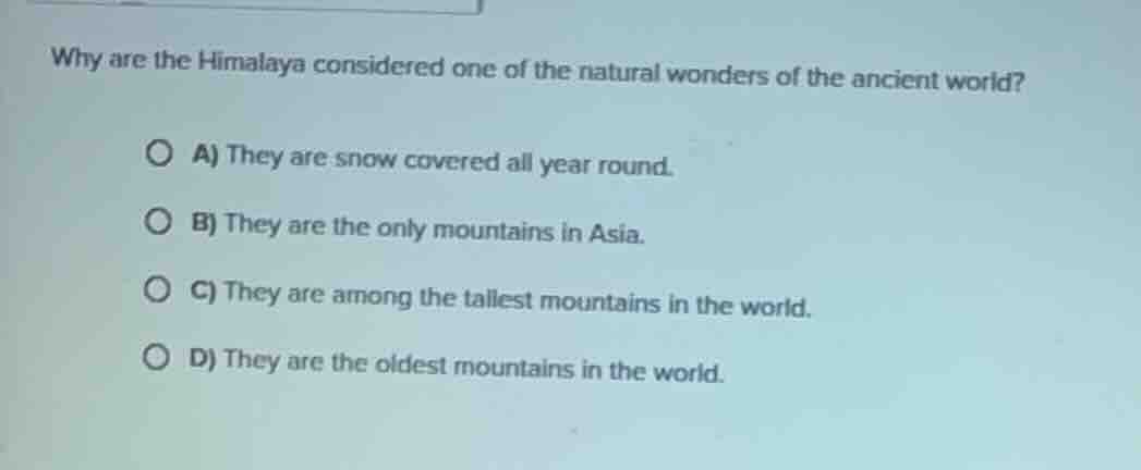 why are the himalaya considered one of the natural wonders of the ancie…