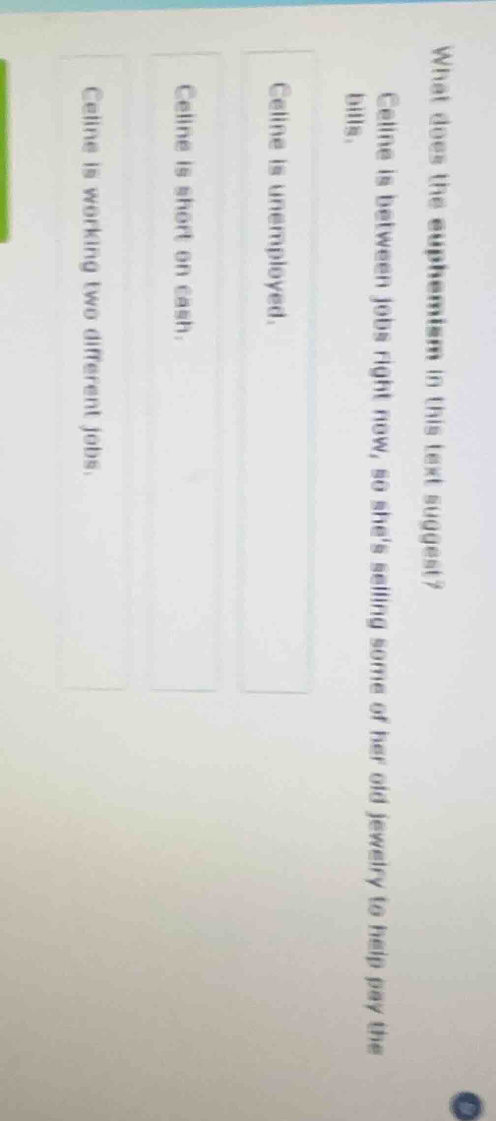 what does the situation in this text suggest? celine is between jobs ri…