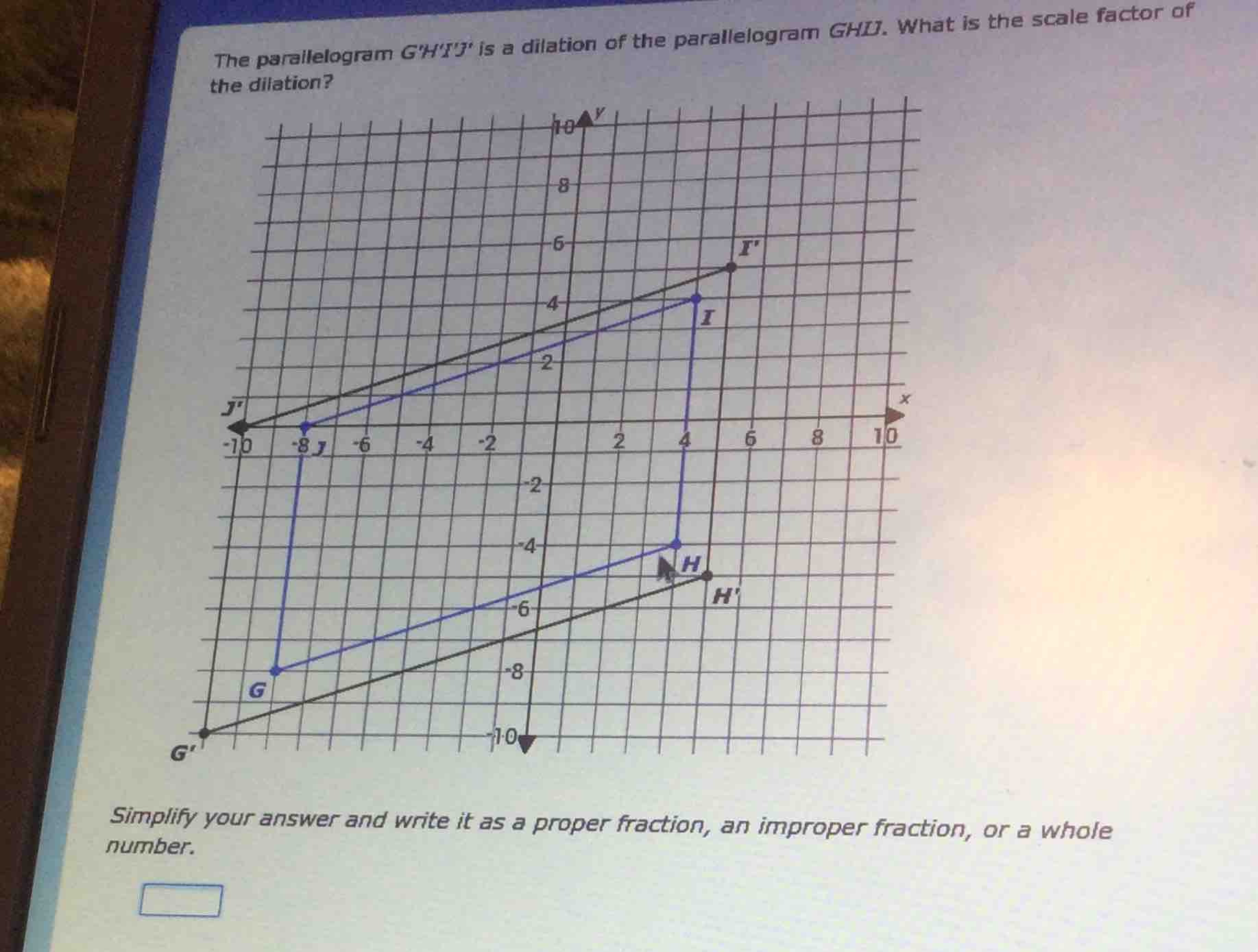 the parallelogram ghij is a dilation of the parallelogram ghij. what is…