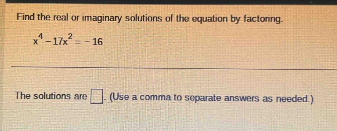 find the real or imaginary solutions of the equation by factoring. $x^{…