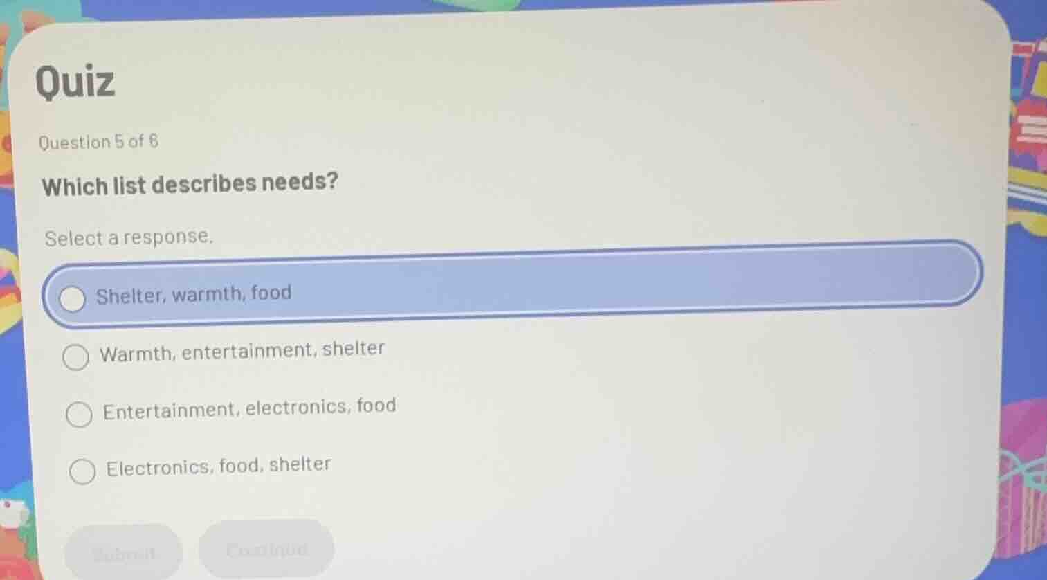 quiz question 5 of 6 which list describes needs? select a response. - s…