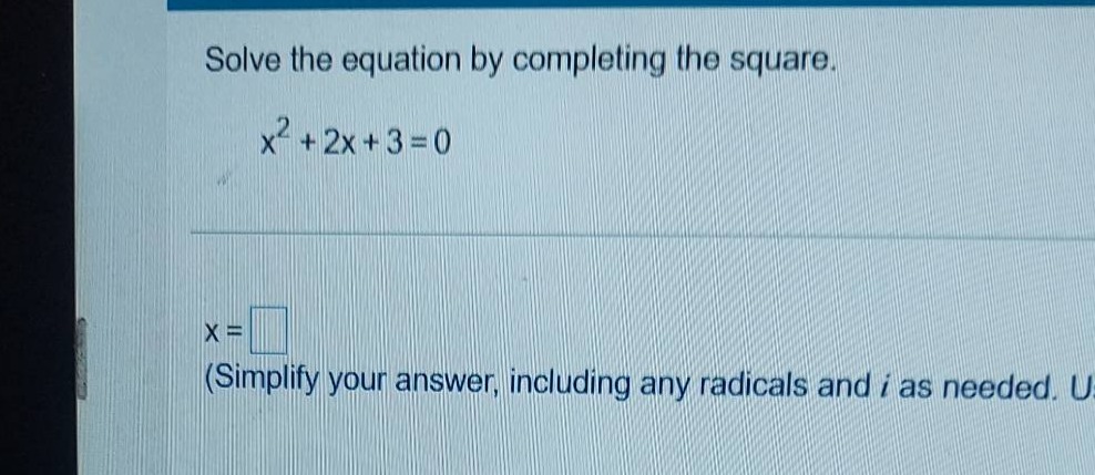 solve the equation by completing the square. $x^2 + 2x + 3 = 0$ $x = \\…