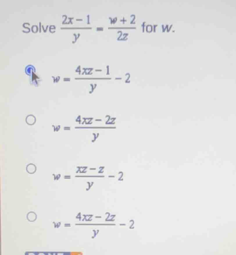 solve \\(\\frac{2x - 1}{y} = \\frac{w + 2}{2z}\\) for \\(w\\). \\(w = \…