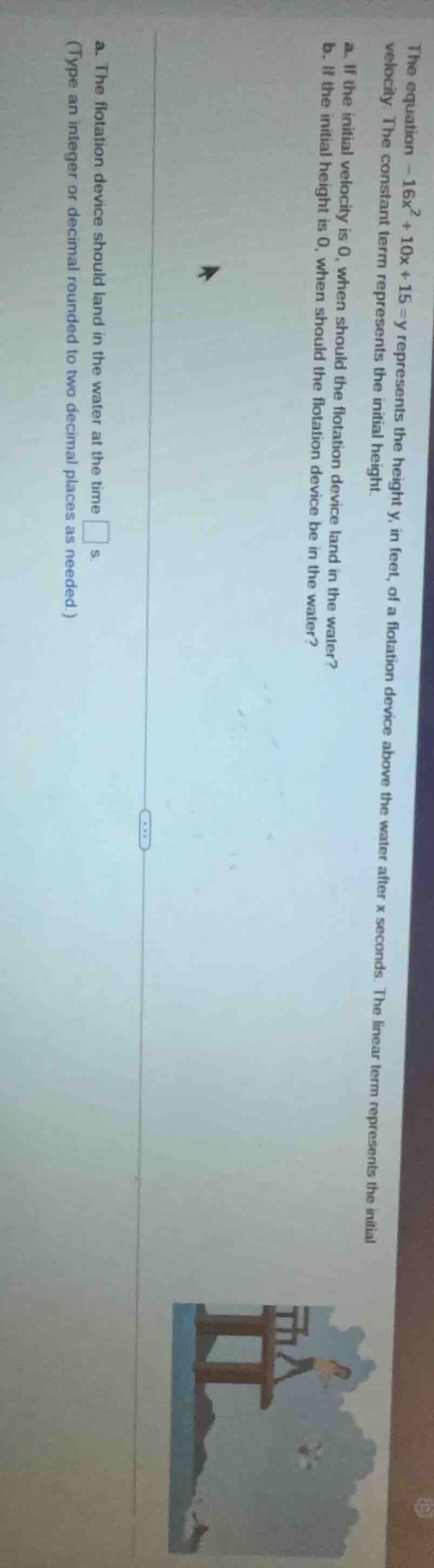 the equation $-16x^2 + 10x + 15 = y$ represents the height $y$, in feet…