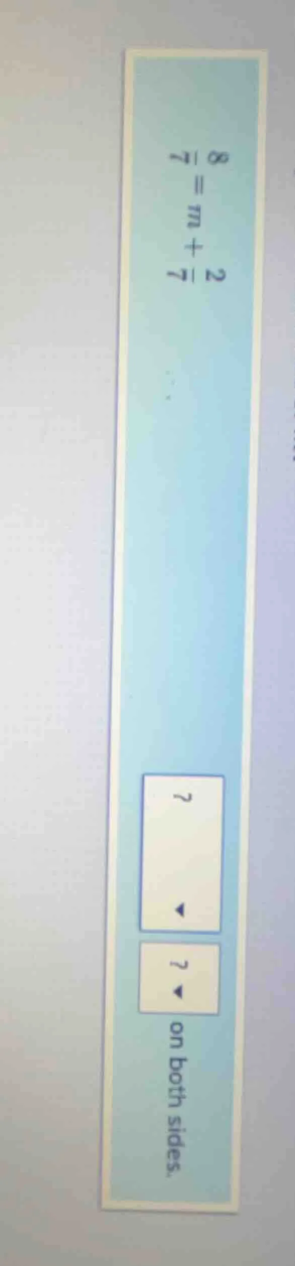 $\\frac{8}{7}=m + \\frac{2}{7}$