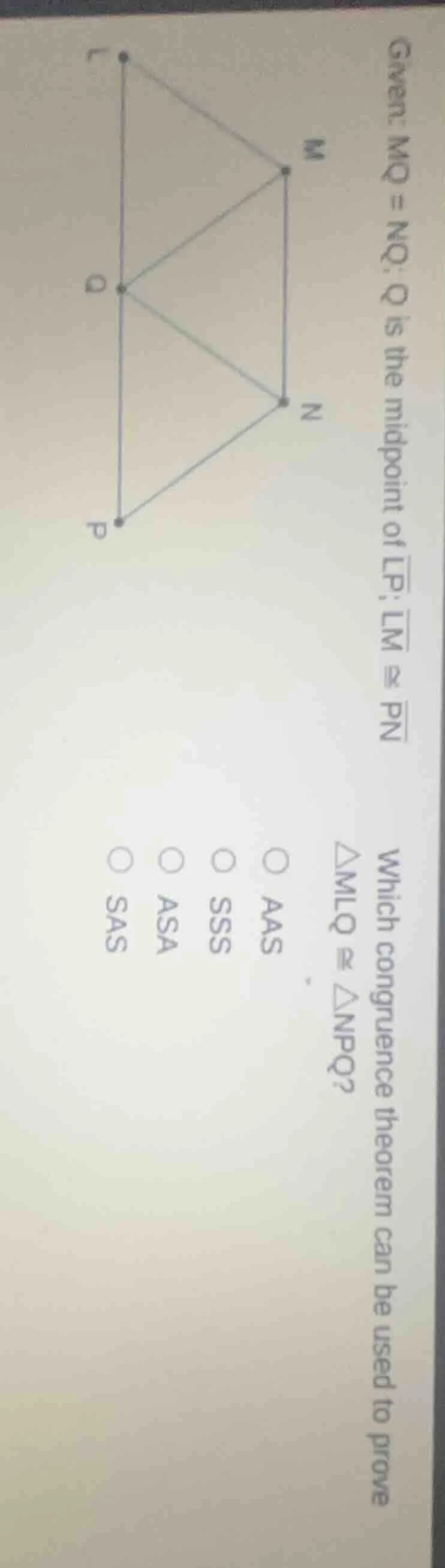 given: mq = nq; q is the midpoint of lp; lm ≅ pn. which congruence theo…