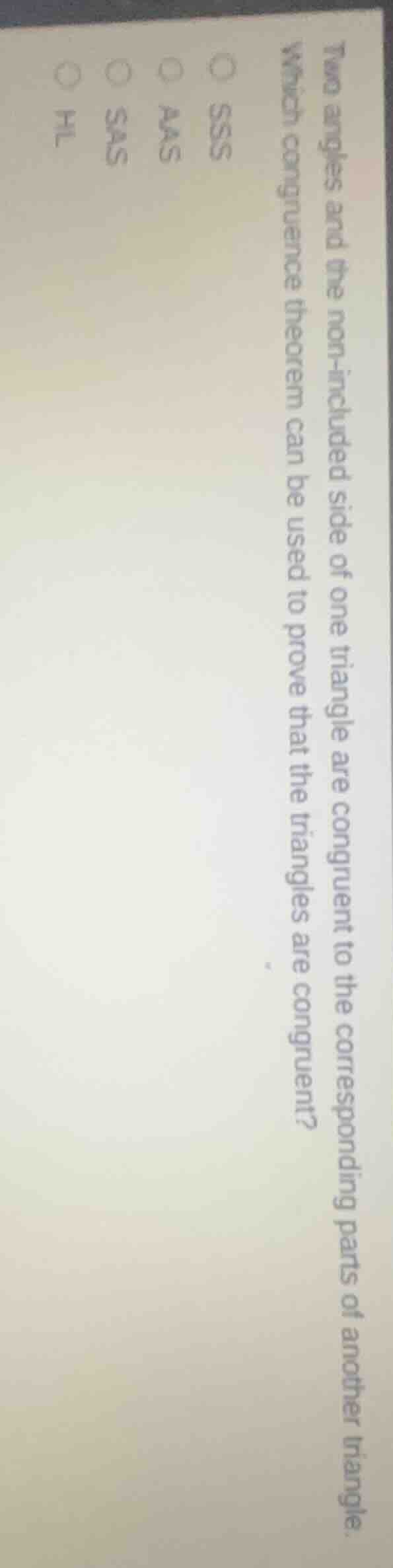 two angles and the non - included side of one triangle are congruent to…