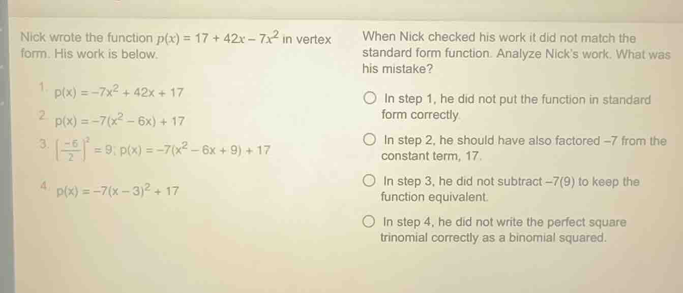 nick wrote the function $p(x) = 17 + 42x - 7x^2$ in vertex form. his wo…