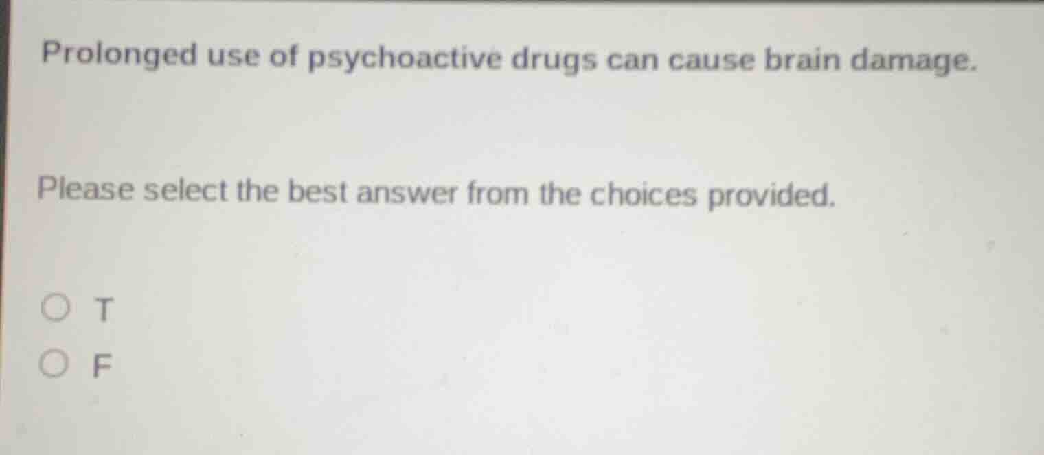 prolonged use of psychoactive drugs can cause brain damage. please sele…