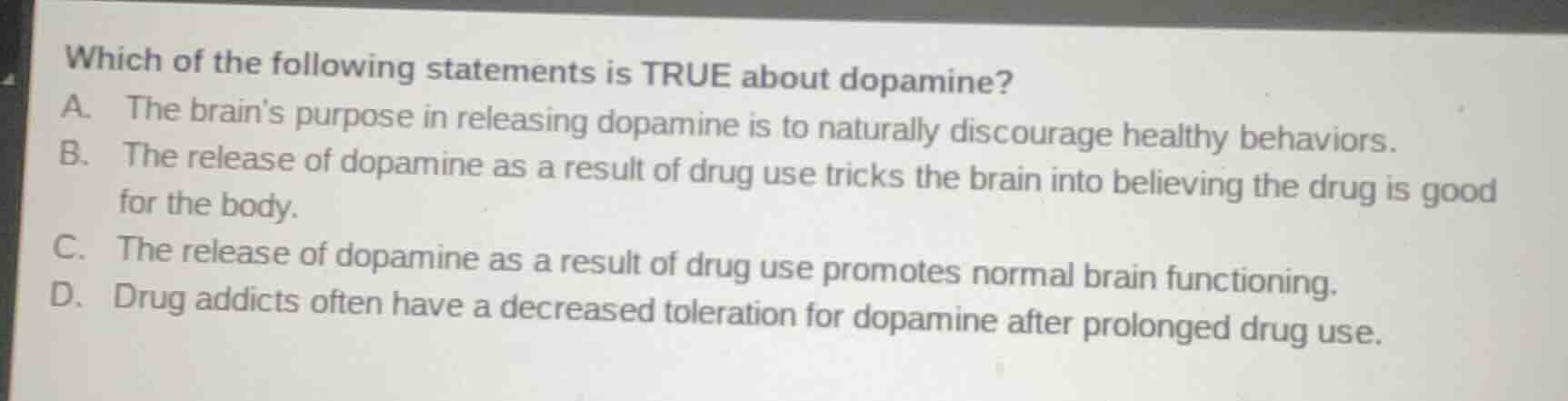 which of the following statements is true about dopamine? a. the brain’…