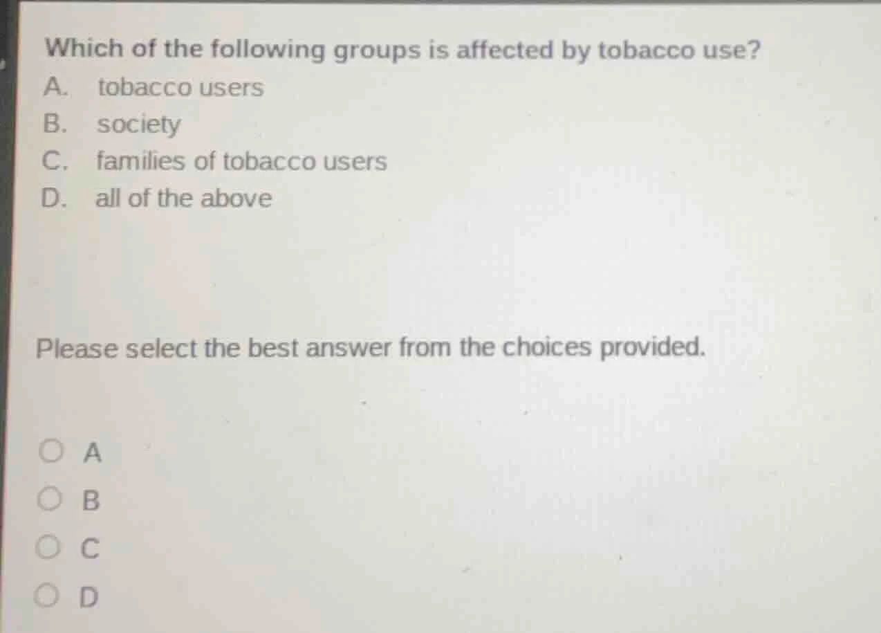which of the following groups is affected by tobacco use? a. tobacco us…