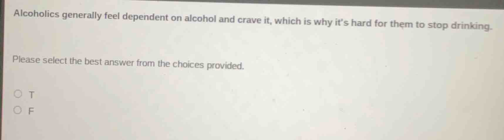 alcoholics generally feel dependent on alcohol and crave it, which is w…