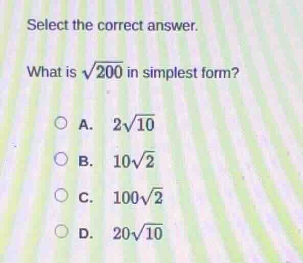 select the correct answer. what is \\(\\sqrt{200}\\) in simplest form? …