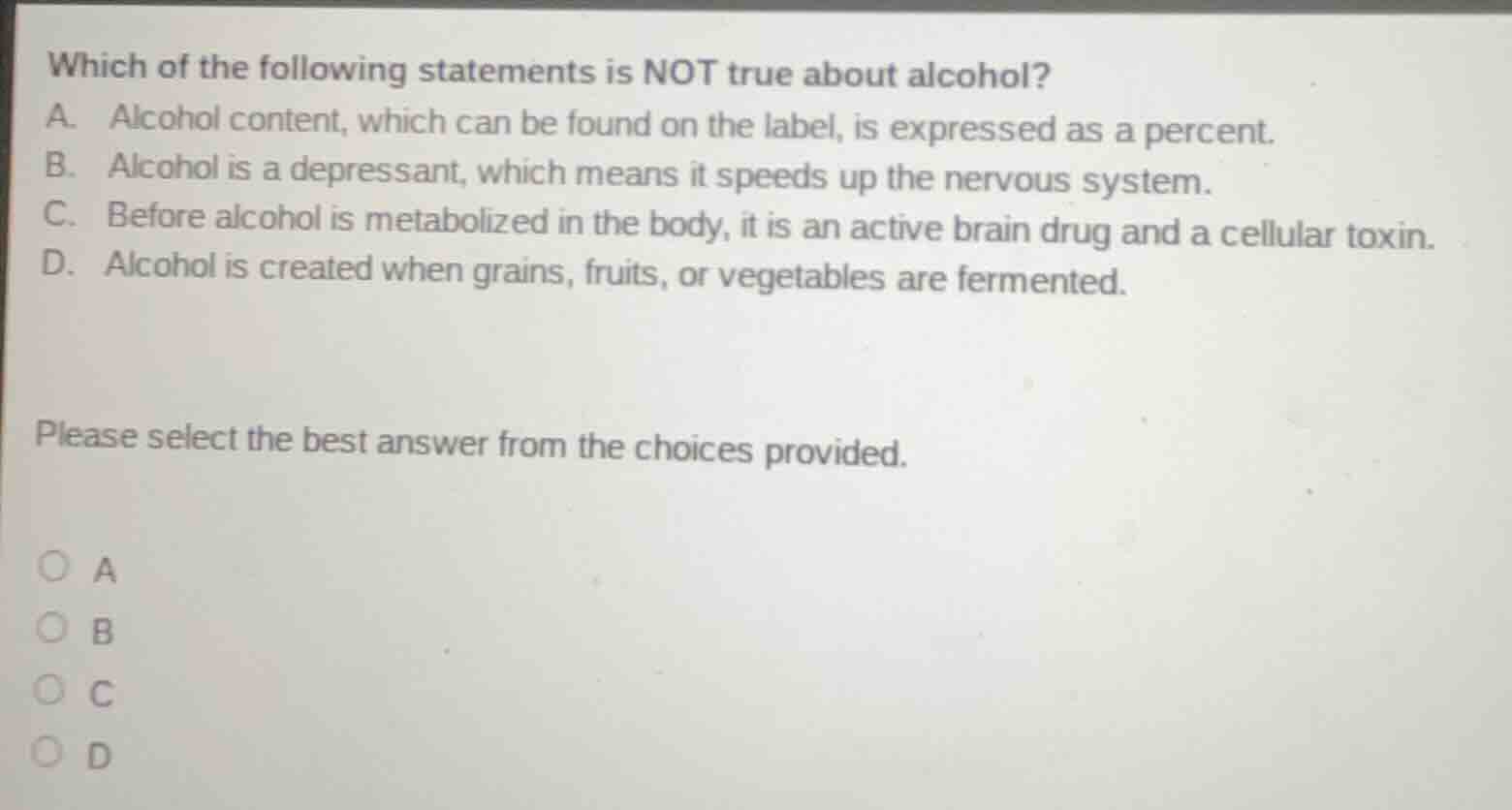 which of the following statements is not true about alcohol? a. alcohol…