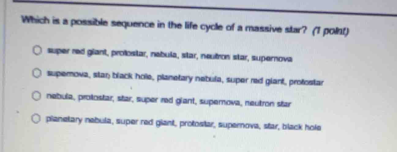 which is a possible sequence in the life cycle of a massive star? (1 po…