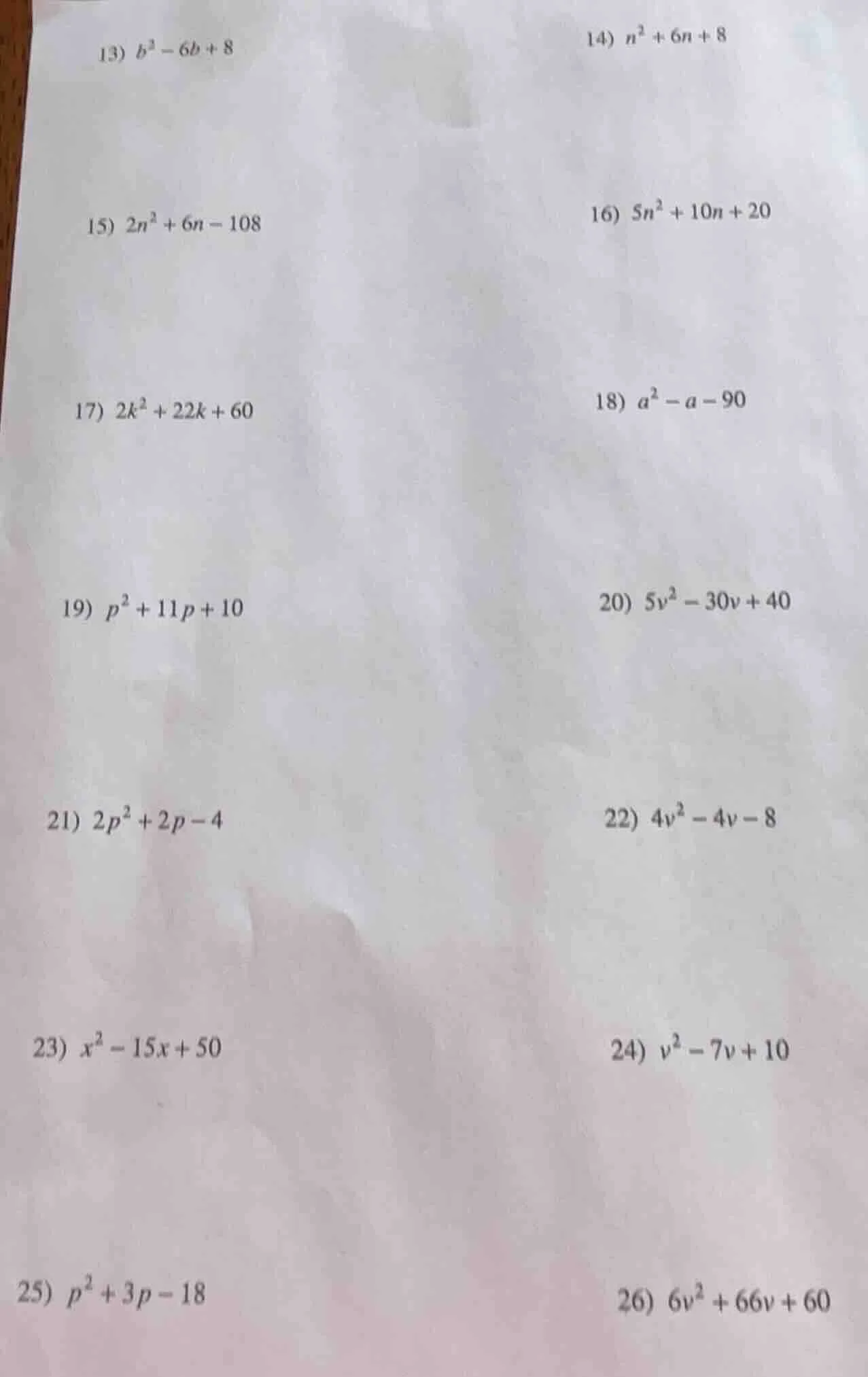 13) $b^2 - 6b + 8$ 14) $n^2 + 6n + 8$ 15) $2n^2 + 6n - 108$ 16) $5n^2 +…