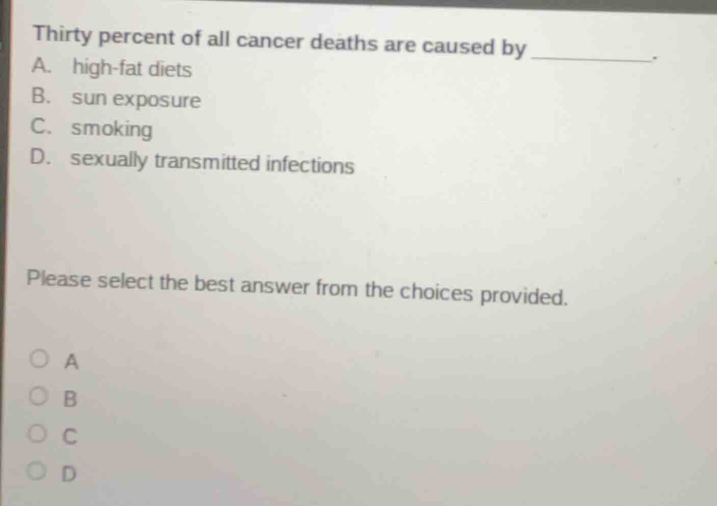 thirty percent of all cancer deaths are caused by ______. a. high - fat…
