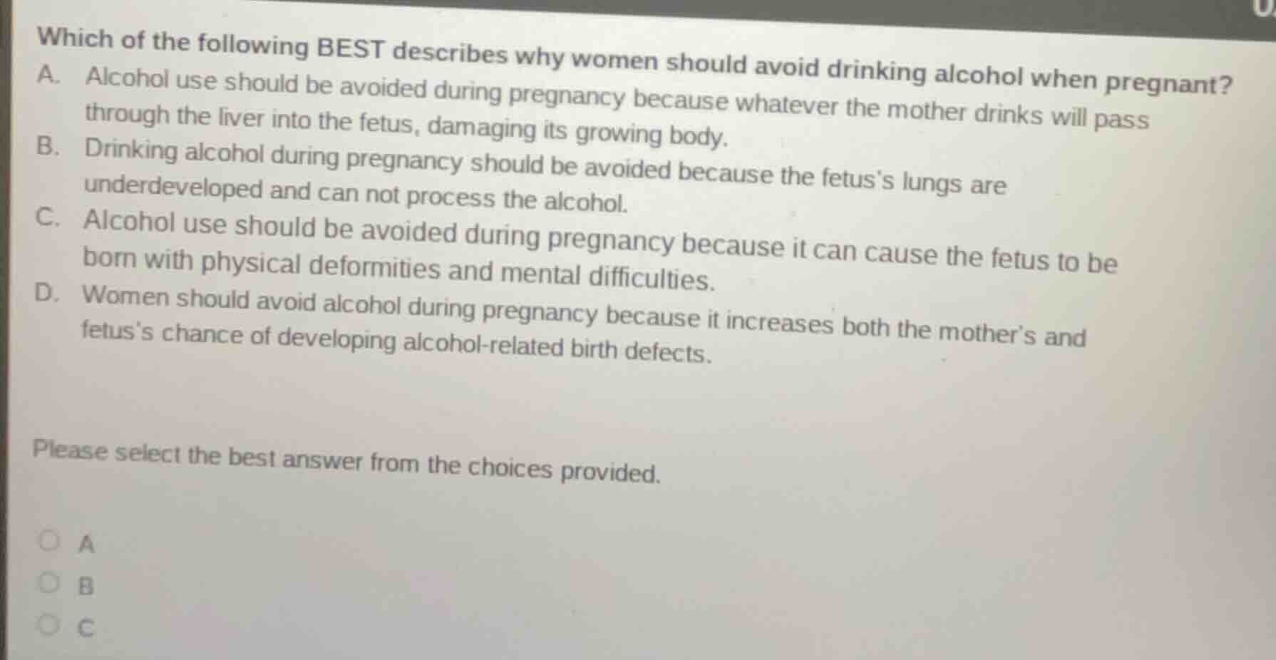 which of the following best describes why women should avoid drinking a…