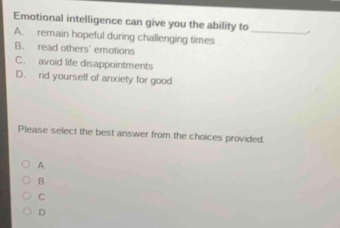 emotional intelligence can give you the ability to ______. a. remain ho…