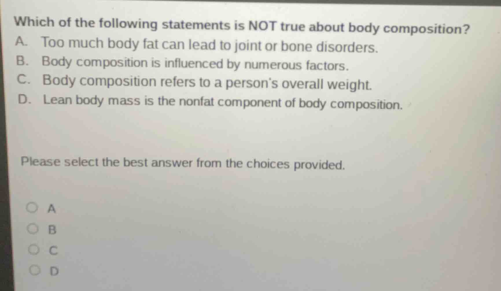 which of the following statements is not true about body composition? a…