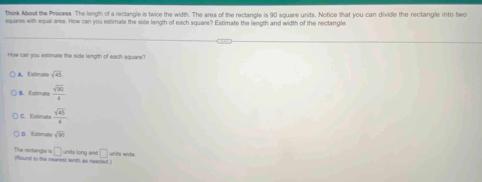 think about the process the length of a rectangle is twice the width. t…