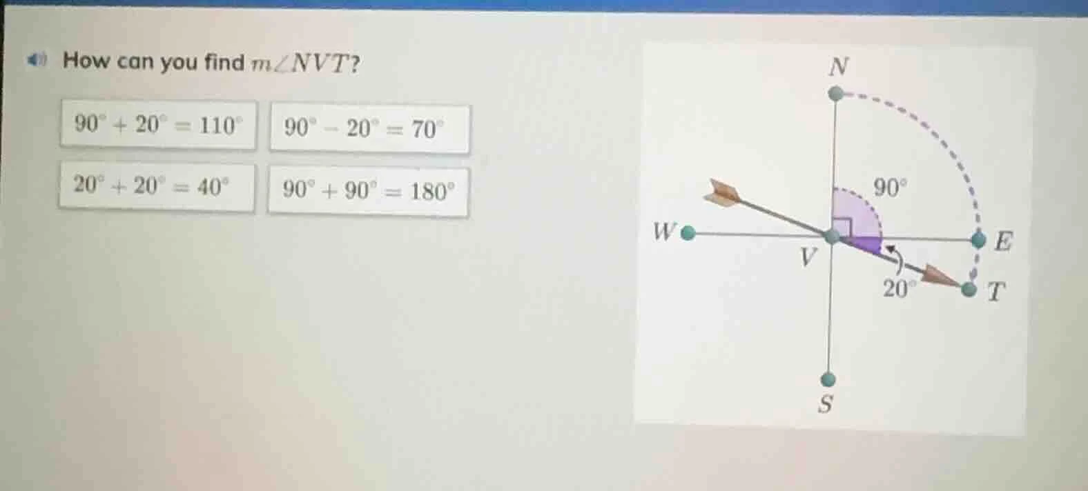 how can you find m∠nvt? 90° + 20° = 110° 90° − 20° = 70° 20° + 20° = 40…