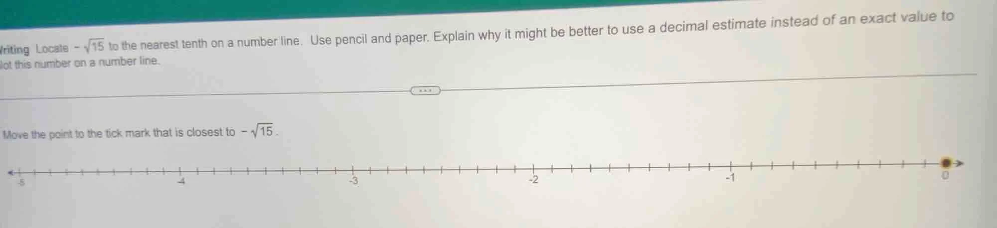 writing locate $-sqrt{15}$ to the nearest tenth on a number line. use p…