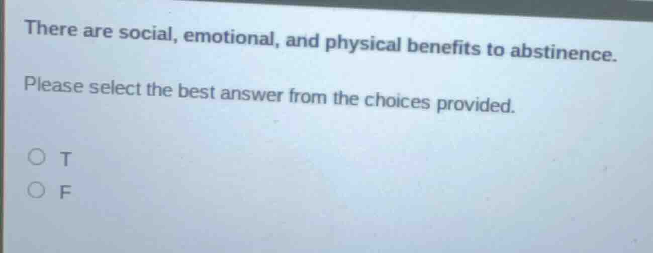 there are social, emotional, and physical benefits to abstinence. pleas…