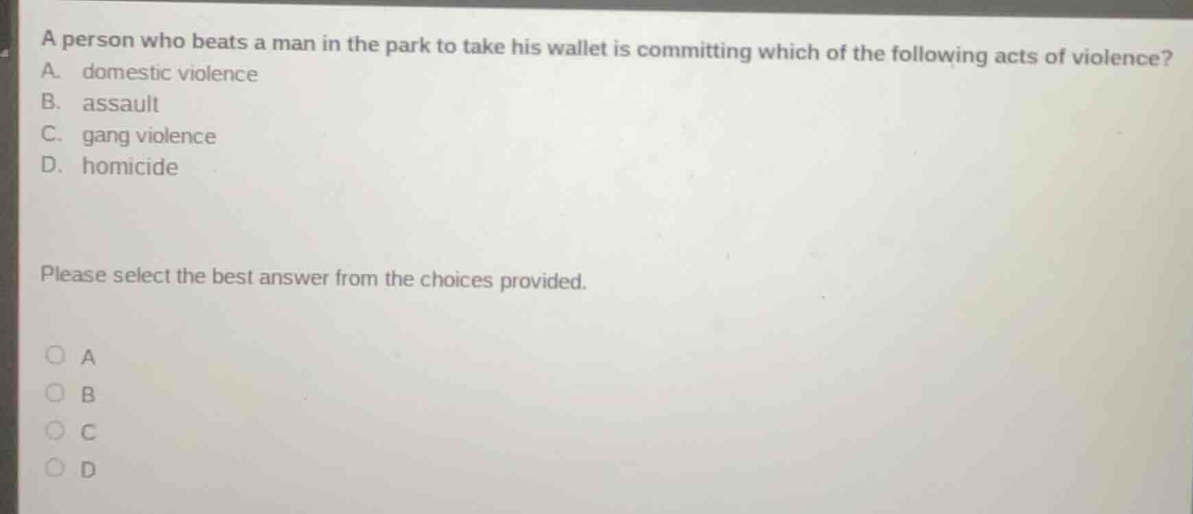 a person who beats a man in the park to take his wallet is committing w…