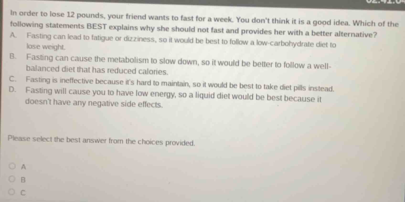 in order to lose 12 pounds, your friend wants to fast for a week. you d…