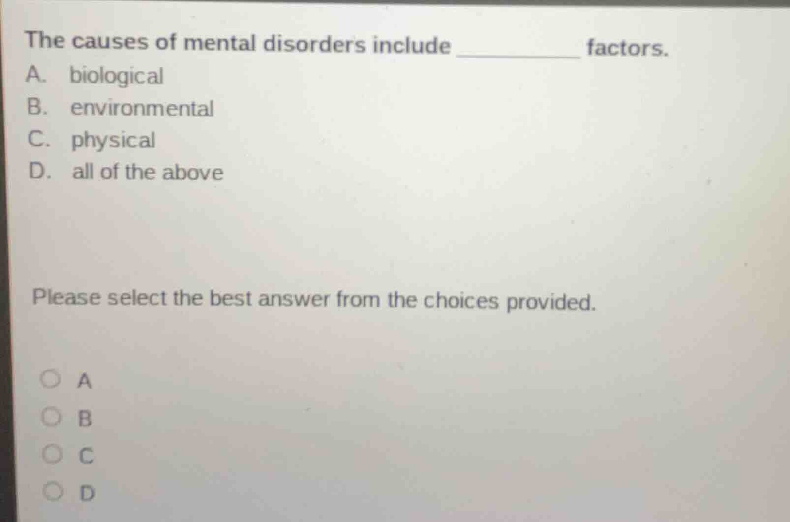 the causes of mental disorders include ________ factors. a. biological …