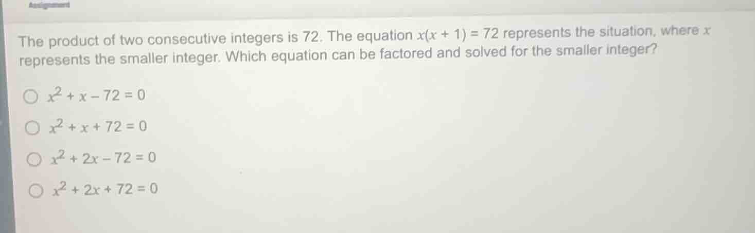 the product of two consecutive integers is 72. the equation $x(x + 1) =…