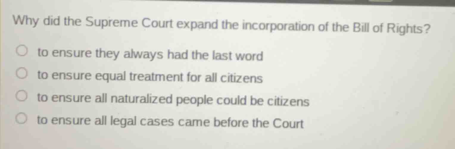 why did the supreme court expand the incorporation of the bill of right…
