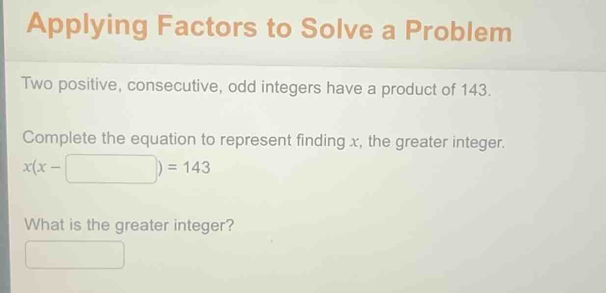 applying factors to solve a problem two positive, consecutive, odd inte…