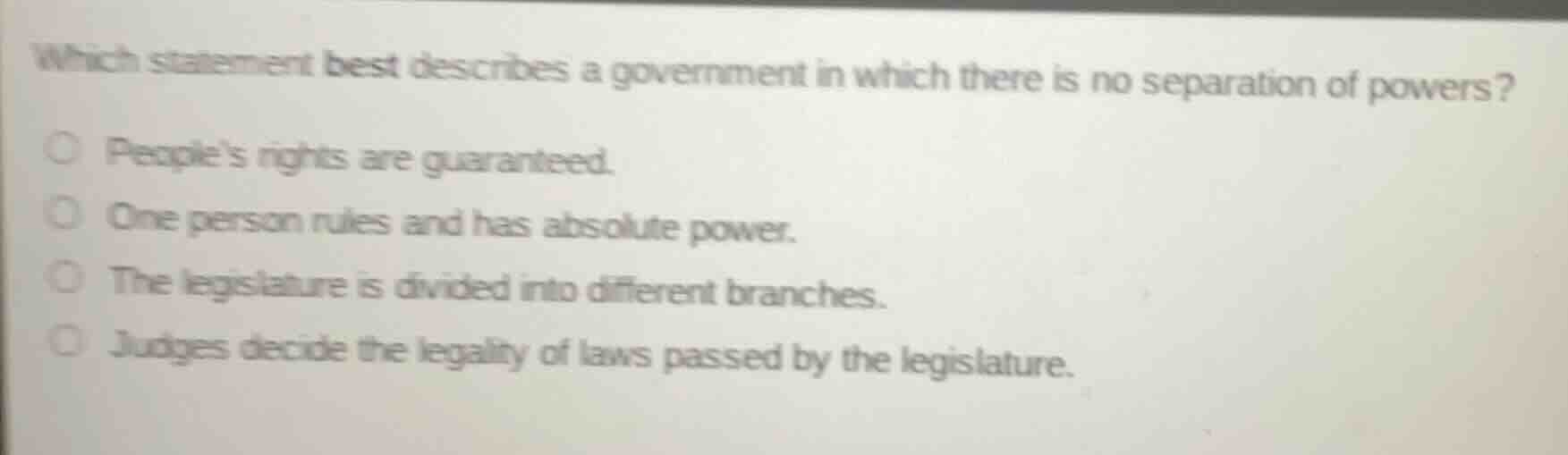 which statement best describes a government in which there is no separa…