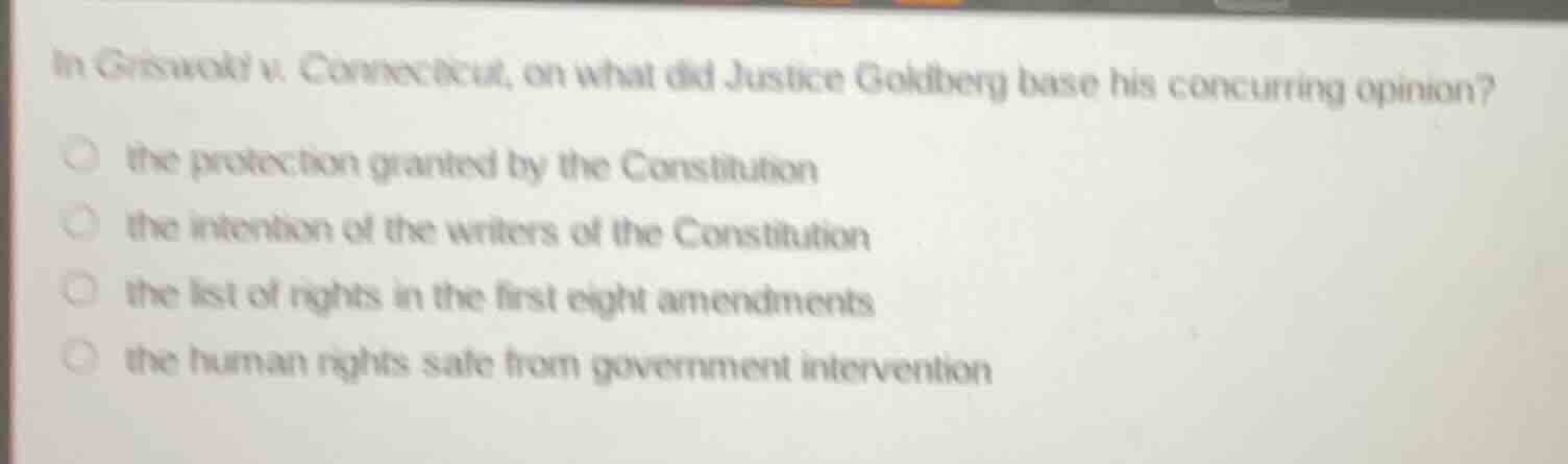 in griswold v. connecticut, on what did justice goldberg base his concu…