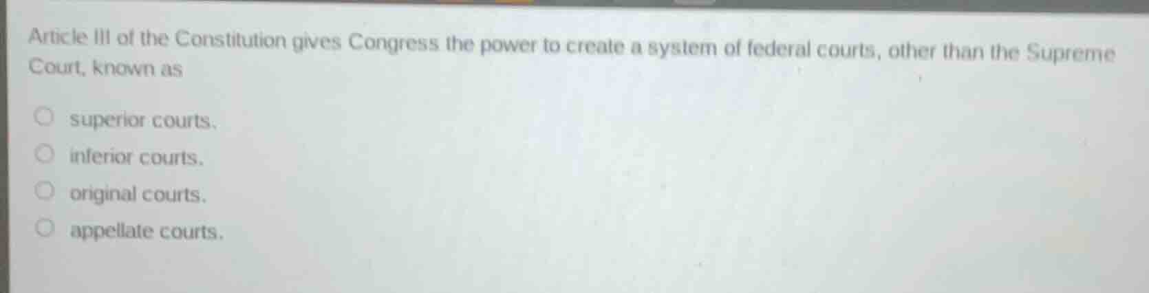 article iii of the constitution gives congress the power to create a sy…